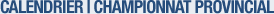 Calendrier | championnat provincial